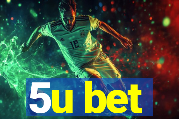 5u bet